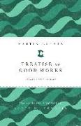 Treatise on Good Works: Luther Study Edition