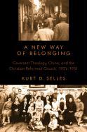 A New Way of Belonging: Covenant Theology, China, and the Christian Reformed Church, 1921-1951