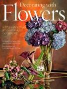 Decorating with Flowers: A Stunning Ideas Book for All Occasions