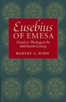 Eusebius of Emesa: Church & Theology in the Mid-Fourth Century