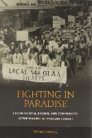 Fighting in Paradise: Labor Unions, Racism, and Communists in the Making of Modern Hawai'i