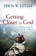 Getting Closer to God - Lessons from the Life of Moses