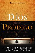 El Dios Prodigo, Guia de Discusion: Encuentra Tu Lugar en la Mesa = The Prodigal God Discussion Guide