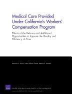 Medical Care Provided Under California's Workers' Compensation Program: Effects of the Reforms and Additional Opportunities to Improve the Quality and