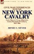 Civil War Experiences with the New York Cavalry Under Bayard, Gregg, Kilpatrick, Custer, Raulston & Newberry 1862-1864