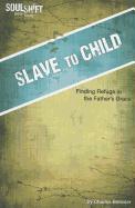 Slave to Child: Finding Refuge in the Father's Grace