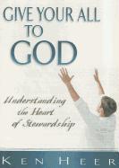 Give Your All to God: Understanding the Heart of Stewardship