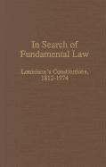 In Search of Fundamental Law: Louisiana's Constitutions, 1812-1974