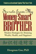 Secrets from My Money-Smart Brother: Modern Strategies for Attaining Wealth, Health, and Happiness