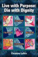 Live with Purpose: Die with Dignity