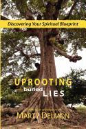 Uprooting Buried Lies: Discovering Your Spiritual Blueprint