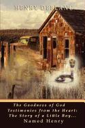 The Goodness of God Testimonies from the Heart: The Story of a Little Boy Named Henry