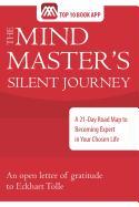 The Mind Master's Silent Journey: A 21-Day Road Map to Becoming Expert in Your Chosen Life