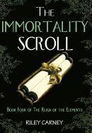 The Immortality Scroll: Book Four of the Reign of the Elements