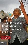 Social Protest and Contentious Authoritarianism in China