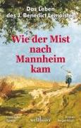 Das Leben des B. Lemaistre oder "Wie der Mist nach Mannheim kam"