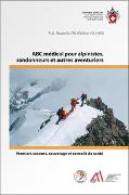 ABC médical pour alpinistes, randonneurs et autres aventuriers