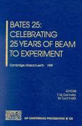 Bates 25: Celebrating 25 Years of Beam to Experiment: Cambridge, Massachusetts, 3-5 November 1999