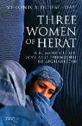 Three Women of Herat: A Memoir of Life, Love and Friendship in Afghanistan