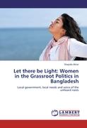 Let there be Light: Women in the Grassroot Politics in Bangladesh