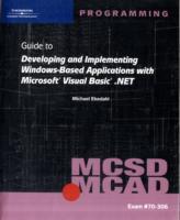 MCSD/MCAD Guide to Developing and Implementing Windows-Based Applications with Microsoft Visual Basic.NET