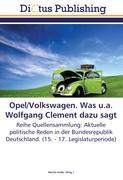 Opel/Volkswagen. Was u.a. Wolfgang Clement dazu sagt