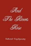 And the Rivers Rose