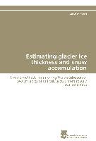 Estimating glacier ice thickness and snow accumulation