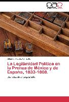 La Legitimidad Política en la Prensa de México y de España, 1833-1868