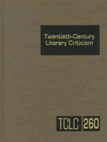 Twentieth-Century Literary Criticism: Criticism of the Works of Novelists, Poets, Playwrights, Short Story Writers, and Other Creative Writers Who Liv