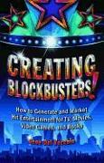 Creating Blockbusters!: How to Generate and Market Hit Entertainment for TV, Movies, Video Games, and Books