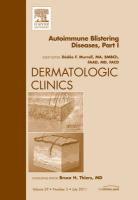 Autoimmune Blistering Disease Part I, an Issue of Dermatologic Clinics: Volume 29-3