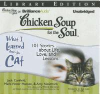 Chicken Soup for the Soul: What I Learned from the Cat: 101 Stories about Life, Love, and Lessons