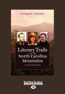 Literary Trails of the North Carolina Mountains: A Guidebook (Large Print 16pt)