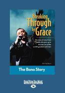 Breaking Through by Grace: The Bono Story (Large Print 16pt)