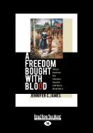 A Freedom Bought with Blood: African American War Literature from the Civil War to World War II (Large Print 16pt)