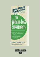 User's Guide to Weight-Loss Supplements: Learn How to Sort Through All the Fads and Supplements and Successfully Lose Weight. (Large Print 16pt)