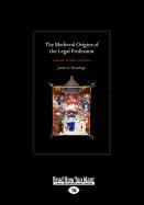 The Medieval Origins of the Legal Profession (Large Print 16pt), Volume 1