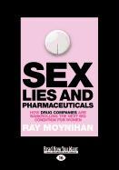 Sex, Lies & Pharmaceuticals: How Drug Companies Are Bankrolling the Next Big Condition for Women: How Drug Companies Are Bankrolling the Next Big C