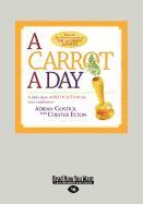 A Carrot a Day: A Daily Dose of Recognition for Your Employees (Large Print 16pt)