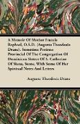A Memoir Of Mother Francis Raphael, O.S.D. (Augusta Theodosia Drane). Sometime Proiress Provincial Of The Congregation Of Dominican Sisters Of S. Catherine Of Siena, Stone, With Some Of Her Spiritual Notes And Letters