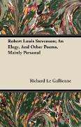 Robert Louis Stevenson, An Elegy, and Other Poems, Mainly Personal