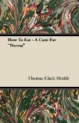 How To Eat - A Cure For "Nerves"