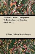 Teacher's Guide - Companion to Bartholomew's Drawing-Book No. 3