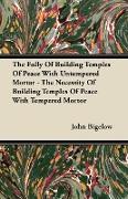 The Folly of Building Temples of Peace with Untempered Mortar - The Necessity of Building Temples of Peace with Tempered Mortor