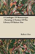 A Catalogue of Manuscripts - Forming a Portion of the Library of Robert Hoe