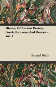 History of Ancient Pottery, Greek, Etruscan, and Roman - Vol. I