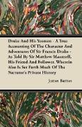Drake And His Yeomen - A True Accounting Of The Character And Adventures Of Sir Francis Drake - As Told By Sir Matthew Maunsell, His Friend And Follow