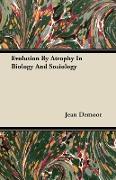 Evolution by Atrophy in Biology and Sociology