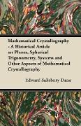 Mathematical Crystallography - A Historical Article on Planes, Spherical Trigonometry, Systems and Other Aspects of Mathematical Crystallography